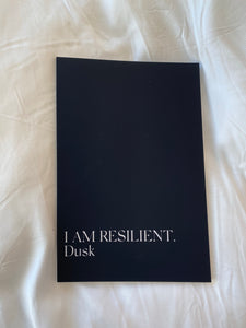 I AM RESILIENT. Dusk